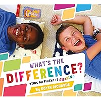 What's the Difference?: Being Different Is Amazing What's the Difference?: Being Different Is Amazing Paperback Kindle Hardcover