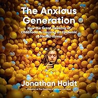 The Anxious Generation: How the Great Rewiring of Childhood Is Causing an Epidemic of Mental Illness The Anxious Generation: How the Great Rewiring of Childhood Is Causing an Epidemic of Mental Illness Audible Audiobook Hardcover Kindle
