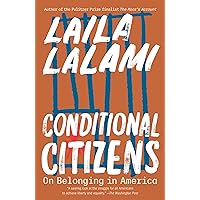 Conditional Citizens: On Belonging in America Conditional Citizens: On Belonging in America Paperback Kindle Audible Audiobook Hardcover