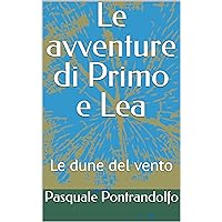 Le avventure di Primo e Lea: Le dune del vento (Italian Edition)