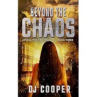 Beyond The Chaos: Post-Apocalyptic Survival Thriller (Apocalypse Fire Book 3)