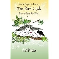 Ben and the Bird Girl: A Serial Chapter Book Series #1 (The Bird Club) Ben and the Bird Girl: A Serial Chapter Book Series #1 (The Bird Club) Paperback Kindle