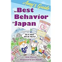 Amy's Guide to Best Behavior in Japan: Do It Right and Be Polite! Amy's Guide to Best Behavior in Japan: Do It Right and Be Polite! Paperback Kindle