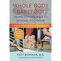 Whole Body Barefoot: Transitioning Well to Minimal Footwear Whole Body Barefoot: Transitioning Well to Minimal Footwear Paperback Audible Audiobook Kindle