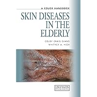 Skin Diseases in the Elderly: A Color Handbook (Medical Color Handbook Series) Skin Diseases in the Elderly: A Color Handbook (Medical Color Handbook Series) Kindle Paperback