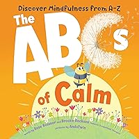 The ABCs of Calm: Discover Mindfulness from A-Z and Breathe Away Anxiety for Babies and Toddlers The ABCs of Calm: Discover Mindfulness from A-Z and Breathe Away Anxiety for Babies and Toddlers Board book Kindle