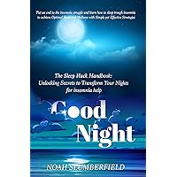 The Sleep Hack Handbook: Unlocking Secrets to Transform Your Nights: Put an end to the insomnia struggle and learn how to sleep trough insomnia to achieve ... The Sleep Hack Handbook and Beyond 1)