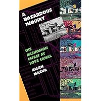 A Hazardous Inquiry: The Rashomon Effect at Love Canal A Hazardous Inquiry: The Rashomon Effect at Love Canal Hardcover