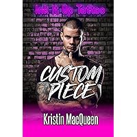 Custom Piece (Ink It Up Book 1) Custom Piece (Ink It Up Book 1) Kindle Paperback Hardcover