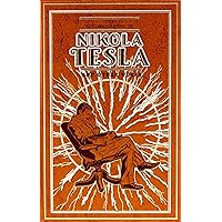 The Autobiography of Nikola Tesla and Other Works (Leather-bound Classics) The Autobiography of Nikola Tesla and Other Works (Leather-bound Classics) Leather Bound Kindle