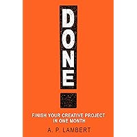 Done!: Finish Your Creative Project in One Month Done!: Finish Your Creative Project in One Month Kindle Audible Audiobook