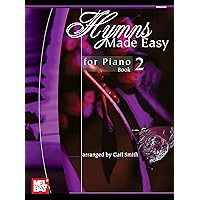 Hymns Made Easy for Piano Book 2 Hymns Made Easy for Piano Book 2 Kindle Paperback