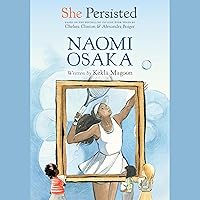 She Persisted: Naomi Osaka She Persisted: Naomi Osaka Paperback Kindle Audible Audiobook Hardcover