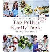 The Pollan Family Table: The Best Recipes and Kitchen Wisdom for Delicious, Healthy Family Meals The Pollan Family Table: The Best Recipes and Kitchen Wisdom for Delicious, Healthy Family Meals Hardcover Kindle Paperback