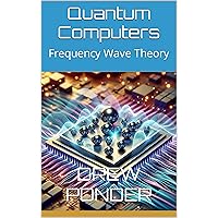 Quantum Computers: Frequency Wave Theory