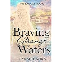 Braving Strange Waters (Time Sailors Book 1) Braving Strange Waters (Time Sailors Book 1) Kindle Paperback