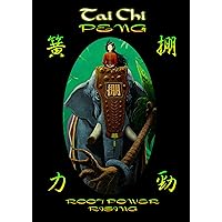 Tai Chi PENG Root Power Rising Tai Chi PENG Root Power Rising Kindle Paperback