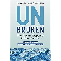Unbroken: The Trauma Response Is Never Wrong Unbroken: The Trauma Response Is Never Wrong Paperback Audible Audiobook Kindle