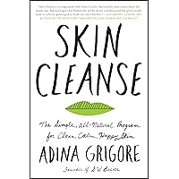 Skin Cleanse: The Simple, All-Natural Program for Clear, Calm, Happy Skin Skin Cleanse: The Simple, All-Natural Program for Clear, Calm, Happy Skin Paperback Kindle Hardcover