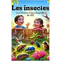 Les insectes: Les petites encyclopédies de JIL (French Edition) Les insectes: Les petites encyclopédies de JIL (French Edition) Kindle Paperback