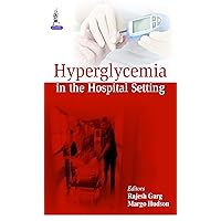 Hyperglycemia in the Hospital Setting Hyperglycemia in the Hospital Setting Kindle Hardcover Paperback