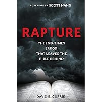 Rapture: The End-Times Error That Leaves the Bible Behind Rapture: The End-Times Error That Leaves the Bible Behind Paperback Kindle