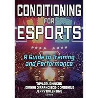 Conditioning for Esports: A Guide to Training and Performance Conditioning for Esports: A Guide to Training and Performance Paperback Kindle