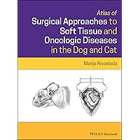 Atlas of Surgical Approaches to Soft Tissue and Oncologic Diseases in the Dog and Cat Atlas of Surgical Approaches to Soft Tissue and Oncologic Diseases in the Dog and Cat Hardcover Kindle
