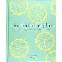 The Balance Plan: Six Steps to Optimize Your Hormonal Health The Balance Plan: Six Steps to Optimize Your Hormonal Health Hardcover Kindle Paperback