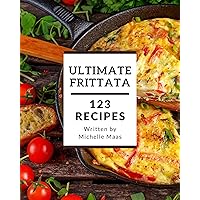 123 Ultimate Frittata Recipes: Enjoy Everyday With Frittata Cookbook! 123 Ultimate Frittata Recipes: Enjoy Everyday With Frittata Cookbook! Kindle Paperback