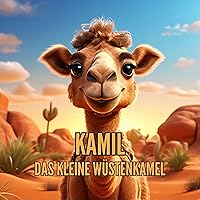 Kamil, das kleine Wüstenkamel - für Kinder ab 3 Jahre (Kinderbücher) (German Edition)