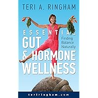 Essential Gut & Hormone Wellness: Finding Balance Naturally Essential Gut & Hormone Wellness: Finding Balance Naturally Kindle Paperback