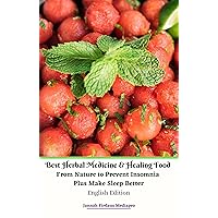 Best Herbal Medicine and Healing Food From Nature to Prevent Insomnia Plus Make Sleep Better English Edition Best Herbal Medicine and Healing Food From Nature to Prevent Insomnia Plus Make Sleep Better English Edition Kindle Hardcover Paperback