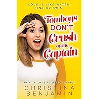 Tomboys Don't Crush On The Captain (How To Date A Tomboy) Tomboys Don't Crush On The Captain (How To Date A Tomboy) Kindle Paperback