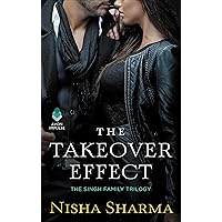 The Takeover Effect: The Singh Family Trilogy The Takeover Effect: The Singh Family Trilogy Kindle Mass Market Paperback