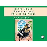 John W. Schaum Piano Course: Pre-A : The Green Book John W. Schaum Piano Course: Pre-A : The Green Book Paperback