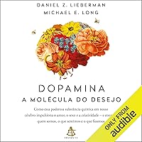 Dopamina: A molécula do desejo Dopamina: A molécula do desejo Audible Audiobook Kindle Paperback