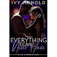 Everything I Can Never Have (Age & Innocence Book 2) Everything I Can Never Have (Age & Innocence Book 2) Kindle Paperback