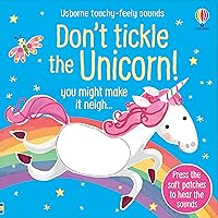 Don't Tickle the Unicorn! (DON'T TICKLE Touchy Feely Sound Books) Don't Tickle the Unicorn! (DON'T TICKLE Touchy Feely Sound Books) Board book