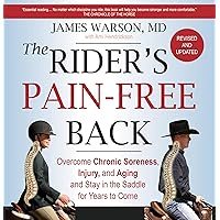 The Rider's Pain-Free Back Book - New Edition: Overcome Chronic Soreness, Injury, and Aging, and Stay in the Saddle for Years to Come The Rider's Pain-Free Back Book - New Edition: Overcome Chronic Soreness, Injury, and Aging, and Stay in the Saddle for Years to Come Paperback Kindle Hardcover