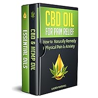 CBD Oil for Pain Relief: 2 Manuscripts - How to Remedy Physical Pain & Anxiety Naturally in a Safe, Natural Way CBD Oil for Pain Relief: 2 Manuscripts - How to Remedy Physical Pain & Anxiety Naturally in a Safe, Natural Way Kindle Paperback