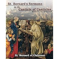 St. Bernard's sermons on the Canticle of Canticles: Sermons I - XX, Illustrated St. Bernard's sermons on the Canticle of Canticles: Sermons I - XX, Illustrated Paperback