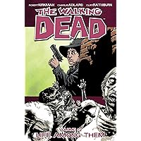 The Walking Dead, Vol. 12: Life Among Them The Walking Dead, Vol. 12: Life Among Them Paperback Kindle