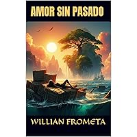 AMOR SIN PASADO (Spanish Edition) AMOR SIN PASADO (Spanish Edition) Kindle Paperback