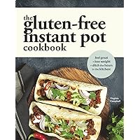 The Gluten-Free Instant Pot Cookbook: Easy and Fast Gluten-Free Recipes for Your Electric Pressure Cooker The Gluten-Free Instant Pot Cookbook: Easy and Fast Gluten-Free Recipes for Your Electric Pressure Cooker Paperback Kindle