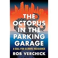 The Octopus in the Parking Garage: A Call for Climate Resilience The Octopus in the Parking Garage: A Call for Climate Resilience Hardcover Audible Audiobook Kindle
