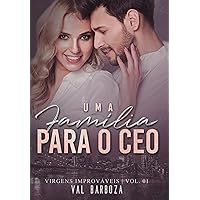Uma Família Para o CEO (Virgens Improváveis Livro 1) (Portuguese Edition) Uma Família Para o CEO (Virgens Improváveis Livro 1) (Portuguese Edition) Kindle