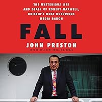 Fall: The Mysterious Life and Death of Robert Maxwell, Britain's Most Notorious Media Baron Fall: The Mysterious Life and Death of Robert Maxwell, Britain's Most Notorious Media Baron Audible Audiobook Kindle Hardcover Paperback Audio CD