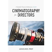 Cinematography for Directors: A Guide for Creative Collaboration Cinematography for Directors: A Guide for Creative Collaboration Paperback Kindle