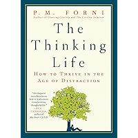 The Thinking Life: How to Thrive in the Age of Distraction The Thinking Life: How to Thrive in the Age of Distraction Kindle Audible Audiobook Hardcover Paperback Audio CD